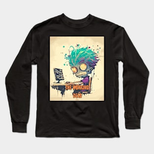 The Working Dead - Funny zombie worker Long Sleeve T-Shirt